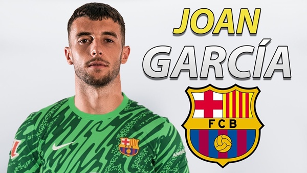 Barcelona chiêu mộ thủ môn tài năng Joan Garcia: Bước đi chiến lược đầy tham vọng